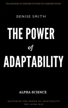 THE POWER of ADAPTABILITY: Thriving in a Changing World (Alpha Science)