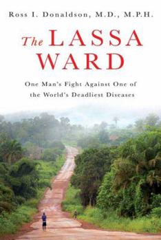 Hardcover The Lassa Ward: One Man's Fight Against One of the World's Deadliest Diseases Book