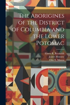 Paperback The Aborigines of the District of Columbia and the Lower Potomac Book