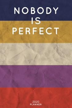 Nobody Is Perfect: Cute Motivational Quote Planner 2020 - 6"x9" 100 Pages with Calendar + US and UK Holidays + Monthly and Weekly Organizer + Habit ... Notebook (2020 Boho Planners - Volume 13)
