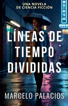Líneas de Tiempo Divididas: una Novela de Ciencia Ficción (Spanish Edition)