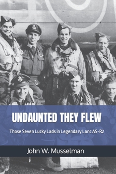 Paperback Undaunted They Flew: Those Seven Lucky Lads in Legendary Lanc AS-R2 Book