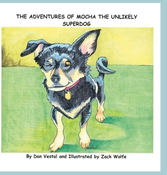 Hardcover The Adventures of Mocha The Unlikely SuperDOG Book