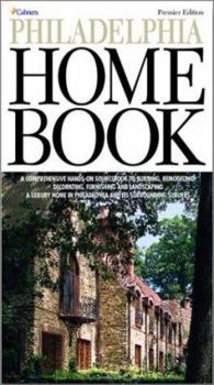 Hardcover Philadelphia Home Book: A Comprehensive Hands-On Sourcebook to Building, Remodeling, Decorating, Furnishing and Landscaping a Luxury Home in N Book