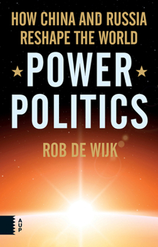 Power Politics: How China and Russia Reshape the World - Book #19 of the Elementaire Deeltjes