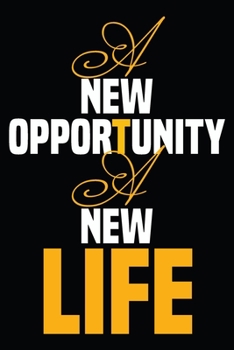 A New Apportunity A New Life: there must be a better world somewhere ,notebook for life and freedom lovers, (6 x 9, 110 pages), magazine for men, ... as a diary, planner or notebook creation.