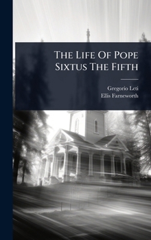 Hardcover The Life Of Pope Sixtus The Fifth Book