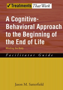 Paperback A Cognitive-Behavioral Approach to the Beginning of the End of Life, Minding the Body: Facilitator Guide Book