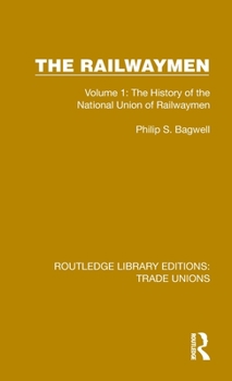 Hardcover The Railwaymen: Volume 1: The History of the National Union of Railwaymen Book