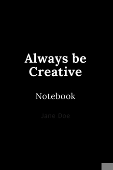 Paperback Always be Creative Notebook: Cute gift for Women and Girls - 6 x 9 - 120 ruled PAGE... - Journal, Notebook, Diary, Composition Book) Book