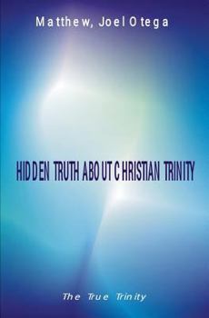 Paperback The Hidden Truth About Christian Trinity: The True Trinity Book