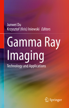 Hardcover Gamma Ray Imaging: Technology and Applications Book
