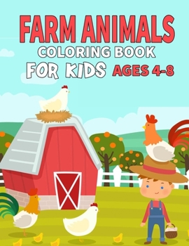 Farm Animals Coloring Book For Kids Ages 4-8: Cute Colouring Pages For Boys Girls Toddlers And Preschoolers