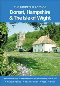 Paperback The Hidden Places of Dorset, Hampshire & the Isle of Wight Book