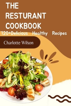 Paperback The Resturant Cookbook: 120+ delicious healthy recipe Book