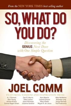 Paperback So, What Do You Do?: Discovering the Genius Next Door with One Simple Question Book