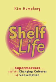 Hardcover Shelf Life: Supermarkets and the Changing Cultures of Consumption Book