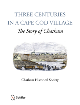 Hardcover Three Centuries in a Cape Cod Village: The Story of Chatham Book
