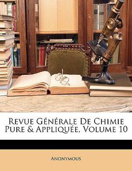 Paperback Revue G?n?rale De Chimie Pure & Appliqu?e, Volume 10 [French] Book