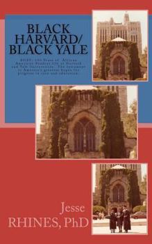 Paperback Black Harvard/Black Yale: BHBY: The testament to America's greatest hopes for progress in race and education. Book