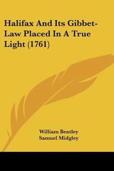 Halifax, and its gibbet-law placed in a true light. Together with a description of the town, ...
