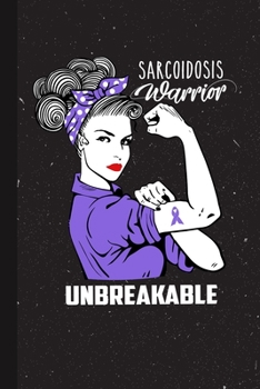 Paperback Sarcoidosis Warrior Unbreakable: Sarcoidosis Awareness Gifts Blank Lined Notebook Support Present For Men Women Purple Ribbon Awareness Month / Day Jo Book