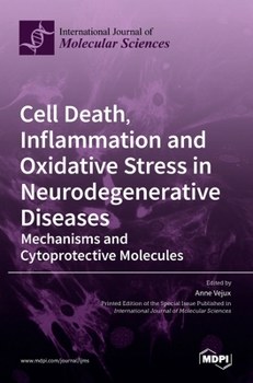 Cell Death, Inflammation and Oxidative Stress in Neurodegenerative Diseases: Mechanisms and Cytoprotective Molecules