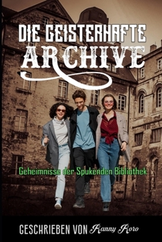 Paperback Die Geisterhafte Archive: Geheimnisse der Spukenden Bibliothek [German] Book