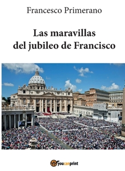 Paperback Las maravillas del jubileo de Francisco [Spanish] Book