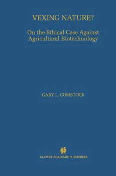 Hardcover Vexing Nature?: On the Ethical Case Against Agricultural Biotechnology Book