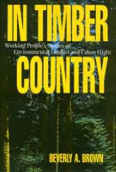 Paperback In Timber Country: Working People's Stories of Environmental Conflict and Urban Flight Book