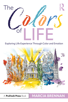 Paperback The Colors of Life: Exploring Life Experience Through Color and Emotion Book