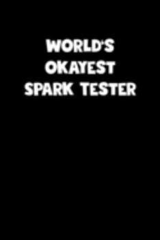 Paperback World's Okayest Spark Tester Notebook - Spark Tester Diary - Spark Tester Journal - Funny Gift for Spark Tester: Medium College-Ruled Journey Diary, 1 Book