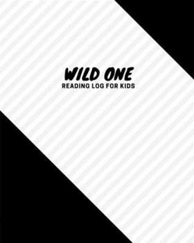 Paperback Reading Log: reading log gifts for book lovers / reading log book [ Softback *Wild One Reading log for kids Large (8" x 10") * 100 Book