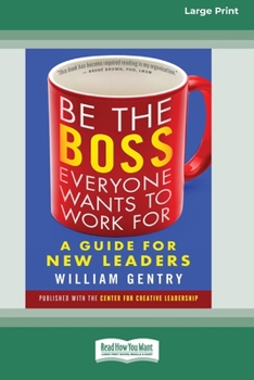 Paperback Be the Boss Everyone Wants to Work For: A Guide for New Leaders [Standard Large Print 16 Pt Edition] [Large Print] Book