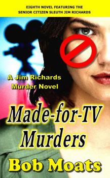 Made for TV Murders - Book #8 of the A Jim Richards Murder Mystery