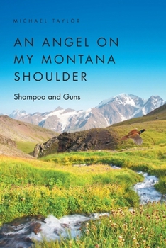 An Angel on My Montana Shoulder: Shampoo and Guns