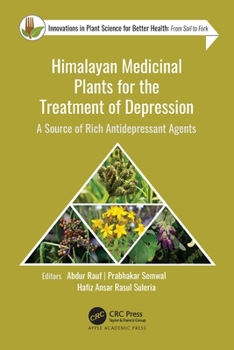 Hardcover Himalayan Medicinal Plants for the Treatment of Depression: A Source of Rich Antidepressant Agents Book
