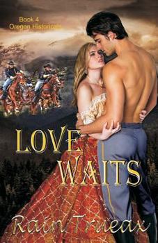 Love Waits: Book 4 Oregon Historicals - Book #4 of the Oregon Historicals