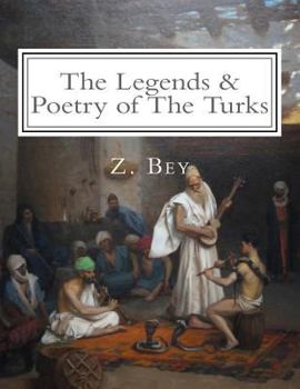 Paperback The Legends & Poetry of The Turks: Illustrated Book