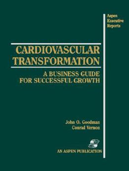 Paperback Cardiovascular Transformation: A Business Guide for Successful Growth: A Business Guide for Successful Growth Book