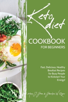 Paperback Keto Cookbook for Beginners: Fast, Delicious, Healthy Breakfast Recipes for Busy People to Kickstart Your Energy! Book