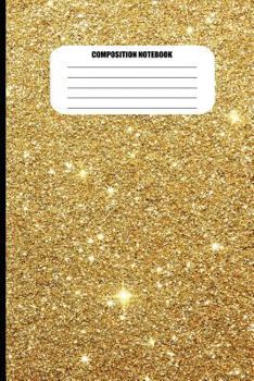 Paperback Composition Notebook: Shiny Gold with Sparkles (100 Pages, College Ruled) Book