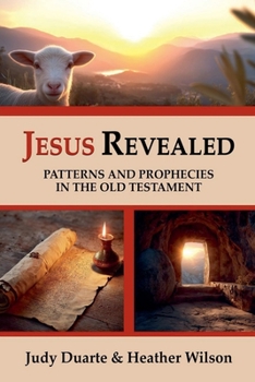 Jesus Revealed: Patterns and Prophecies in the Old Testament