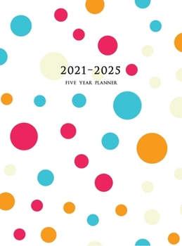 Hardcover 2021-2025 Five Year Planner: Large 60-Month Monthly Planner with Hardcover (Polka Dots) Book