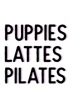 PUPPIES LATTES PILATES: College Ruled Journal, Diary, Notebook, 6x9 inches with 120 Pages.