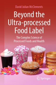 Paperback Beyond the Ultra-Processed Food Label: The Complex Science of Processed Foods and Health Book