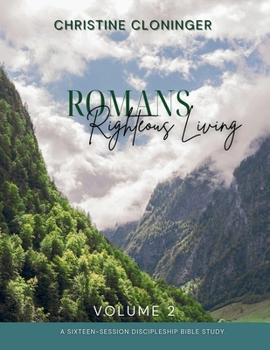 Paperback Romans, Righteous Living - Volume 2: A Sixteen Session Discipleship Bible Study Book