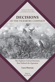 Paperback Decisions of the Vicksburg Campaign: The Eighteen Critical Decisions That Defined the Operation Book