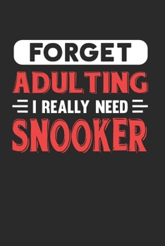 Paperback Forget Adulting I Really Need Snooker: Blank Lined Journal Notebook for Snooker Lovers Book